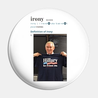 Roger Stone -The Definition of Irony Pin