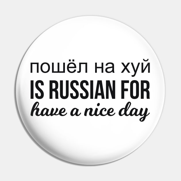 пошёл на хуй is Russian for have a nice day russian funny saying Pin by RedYolk