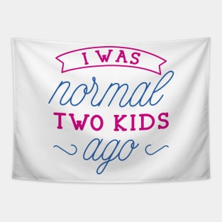 I Was Normal Two Kids Ago Tapestry