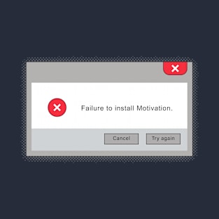 Failure to install motivation T-Shirt