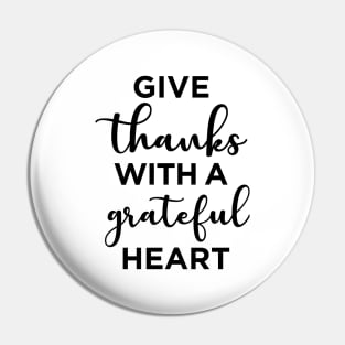 Give thanks with a grateful heart Pin