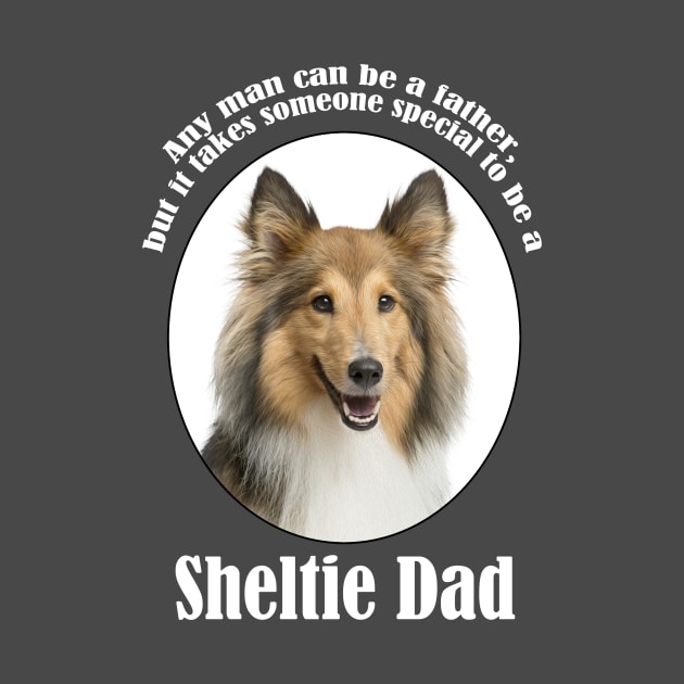 Sheltie Dad by You Had Me At Woof