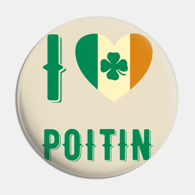 I Love Poitin Pin by MessageOnApparel