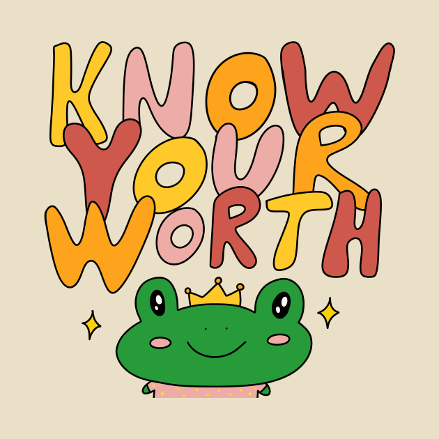 Know your worth by joyfulsmolthings