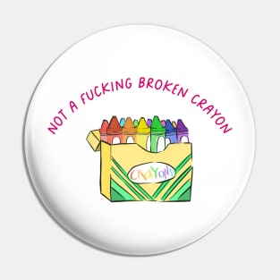 not a broken crayon Pin