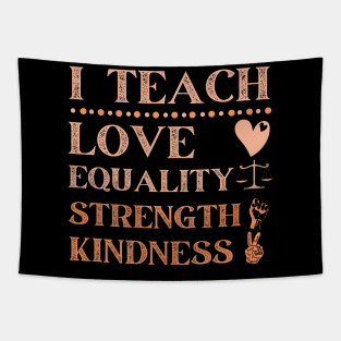 I Teach Love Equality Strength Kindness Tapestry