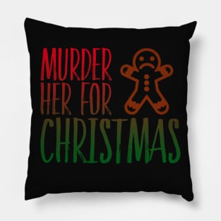 Murder Her for Christmas Pillow