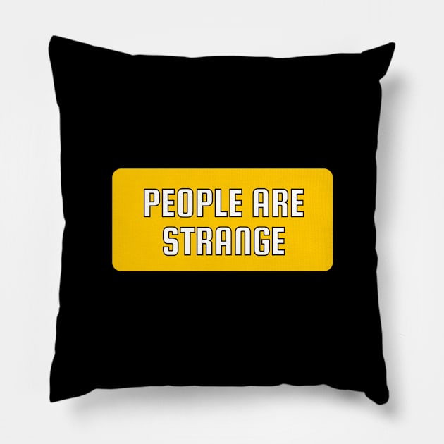 People are strange Pillow by InspireMe