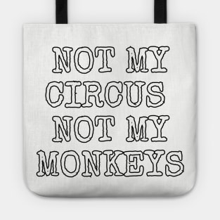 Not my circus not my monkeys Tote