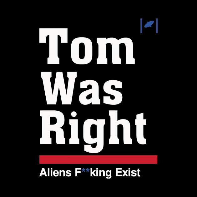 Tom Was Right - Aliens Exist by Frami Blair