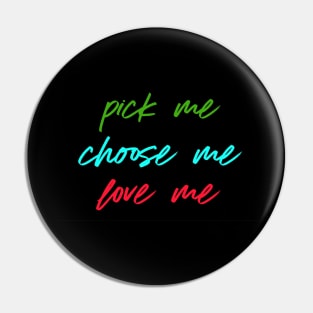 Pick me Choose me Love me black Pin