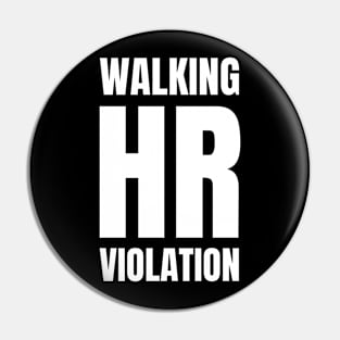 Walking HR Violation Pin