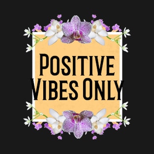 Positive Vibes Only T-Shirt