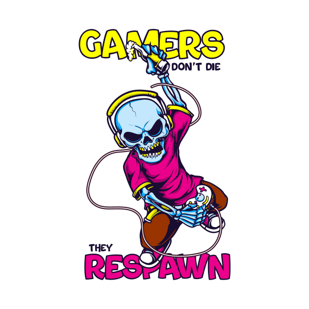 Gamers don't die, they respawn by Snowman store