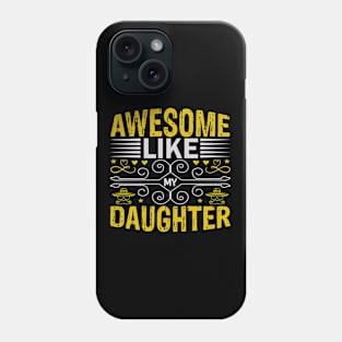 Awesome Like My Daughter Funny Fathers Mother Day Phone Case