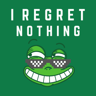 i regret nothing frog green T-Shirt