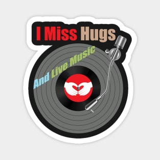 I Miss Hugs And Live Music Magnet
