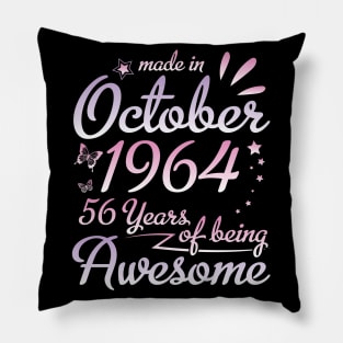 Made In October 1964 Happy Birthday To Me Nana Mommy Aunt Sister Daughter 56 Years Of Being Awesome Pillow