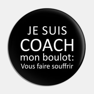 Je Suis Coach Mon Boulot vous faire souffrir Pin