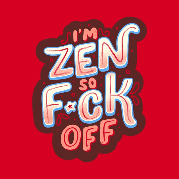 I'm Zen, so f*ck off by Tobe Fonseca by Tobe_Fonseca