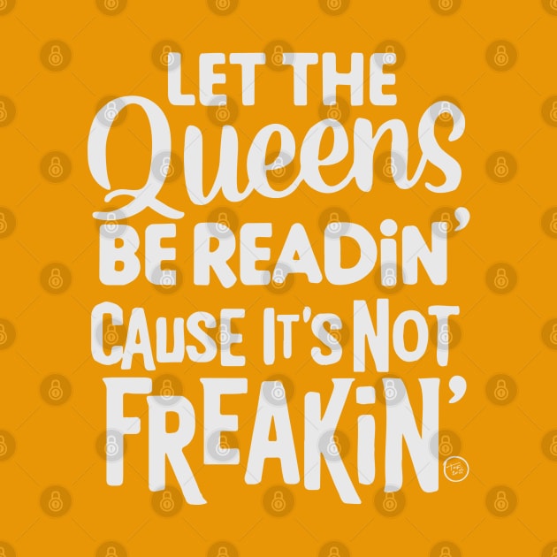 Let the Queens be readin' by So Red The Poppy