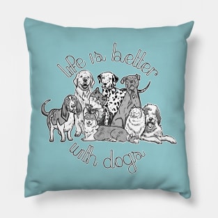 Life is Better with Dogs (1) Pillow