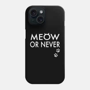 Meow or never Phone Case