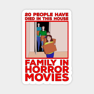 20 people have died in this house Family in horror movies Magnet