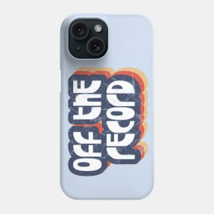 Off the record Phone Case