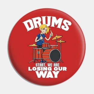 Drums start we are losing our way Pin