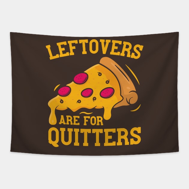 Leftovers Are For Quitters Funny Thanksgiving Pizza Tapestry by Wasabi Snake