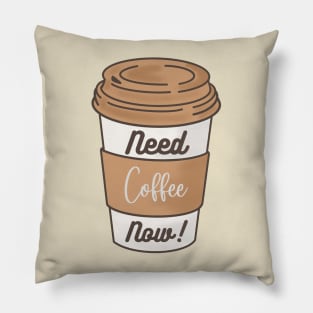 Need Coffee Now! Pillow