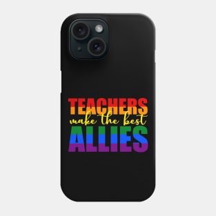 LGBTQ Ally t-shirts for teachers Teachers Make The Best Allies Phone Case