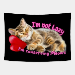 Im not Lazy I'm Conserving Meows Tapestry