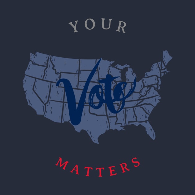 Your Vote Matters by Tshirtmoda