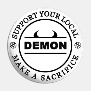 Support your local demon - Make a sacrfice Pin