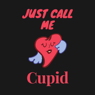 Call me cupid - Love and Romance themed T-Shirt