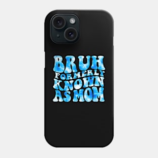 Bruh Formerly Known As Mom Funny Mom Mother's Day Groovy Tie Dye Phone Case