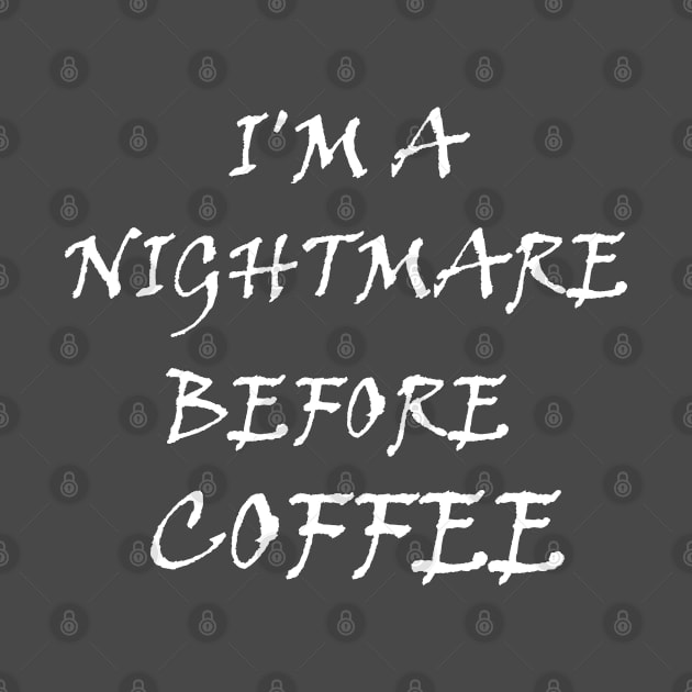 I'm a nightmare before coffee ☕ by Morad Rif