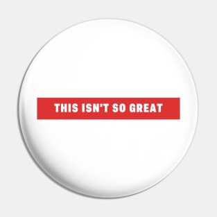 This Isn't So Great Make America Trump Free Funny Trendy Quote Red Pin