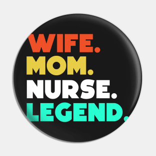 Wife.Mom.Nurse.Legend. Pin