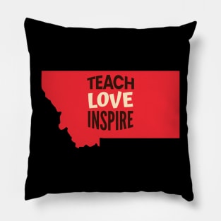 Montana Teacher Teach Love Inspire Pillow