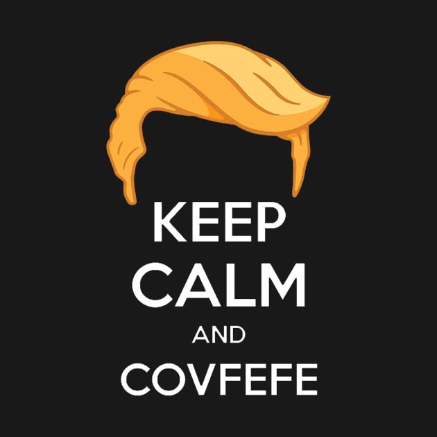 calm covfefe by Greenmonster71