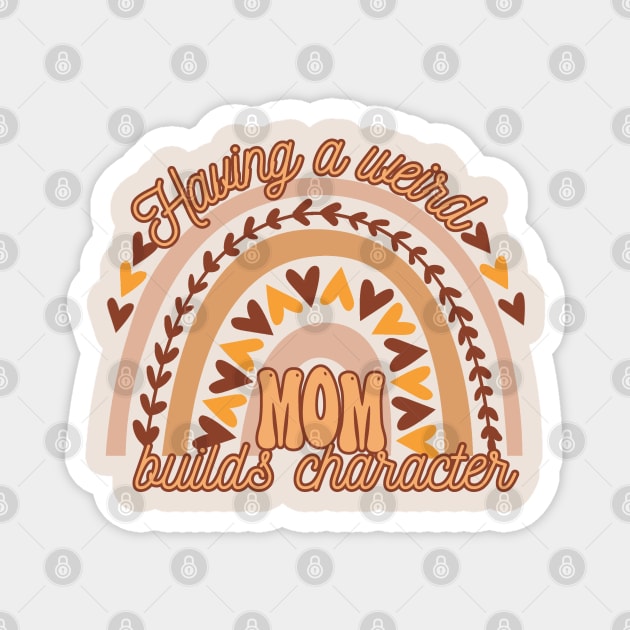 Having A weird Mom Builds Character-Groovy Boho Aesthetic Mothers Day Magnet by ARTSYVIBES111