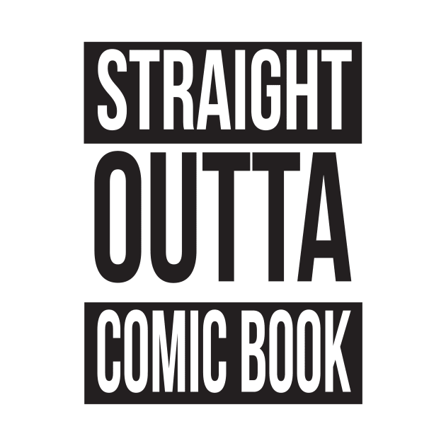 Straight Outta Comic Book by Bigrick721