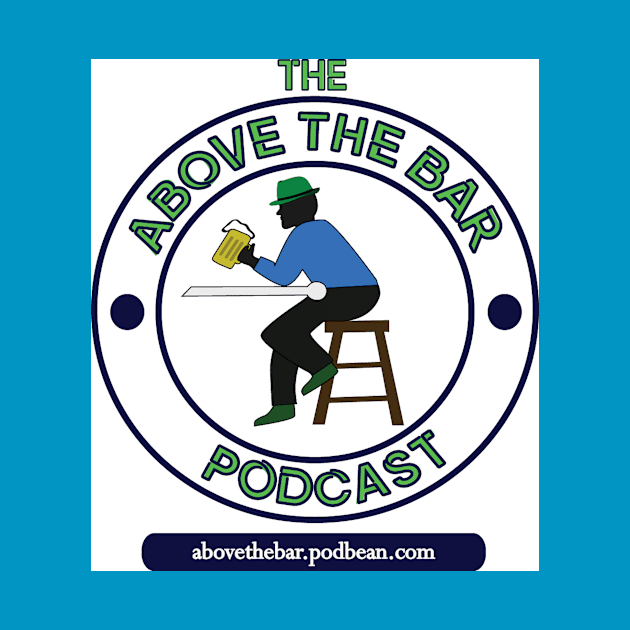 The Above The Bar Podcast by The Above The Bar Podcast 