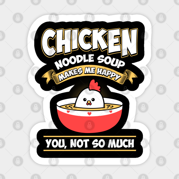 Funny Chicken Noodle Soup Foodie Novelty Gift - Hens - Sticker | TeePublic Funny Chicken Noodle Soup Foodie Novelty Gift - Hens - Sticker | TeePublic