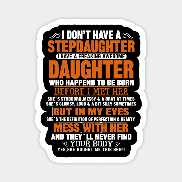 I Don’t Have A Stepdaughter I Have A Freaking Awesome Daughter Magnet by mqeshta