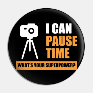 I can pause time Photograpy funny gift Pin