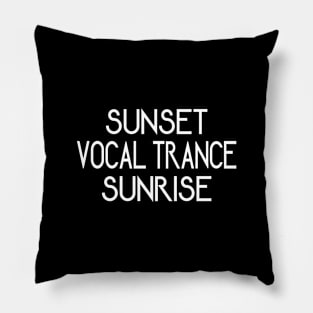 Vocal Trance From Dusk Till Dawn Pillow